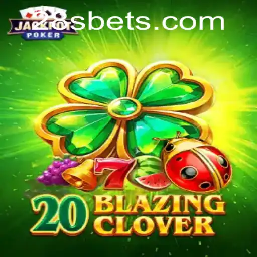 Como Jogar 20BlazingClover: Regras e Estratégias do Novo Sucesso do 28S.COM